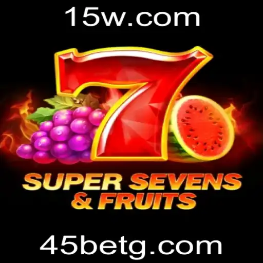 Explorando o Universo de 7SuperSevensFruits e a Estratégia 45 Bet