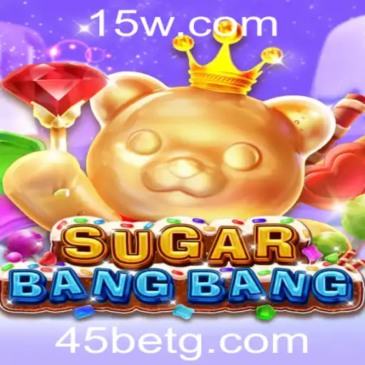 Descubra o Empolgante Mundo de SUGARBANGBANG com 45 Bet