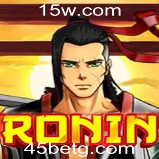 Ronin: Descubra o Fascinante Mundo do Jogo de Apostas '45 Bet'